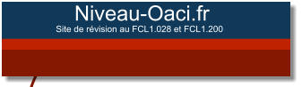 Site de révision au FCL1.028 et FCL1.200  Niveau-Oaci.fr